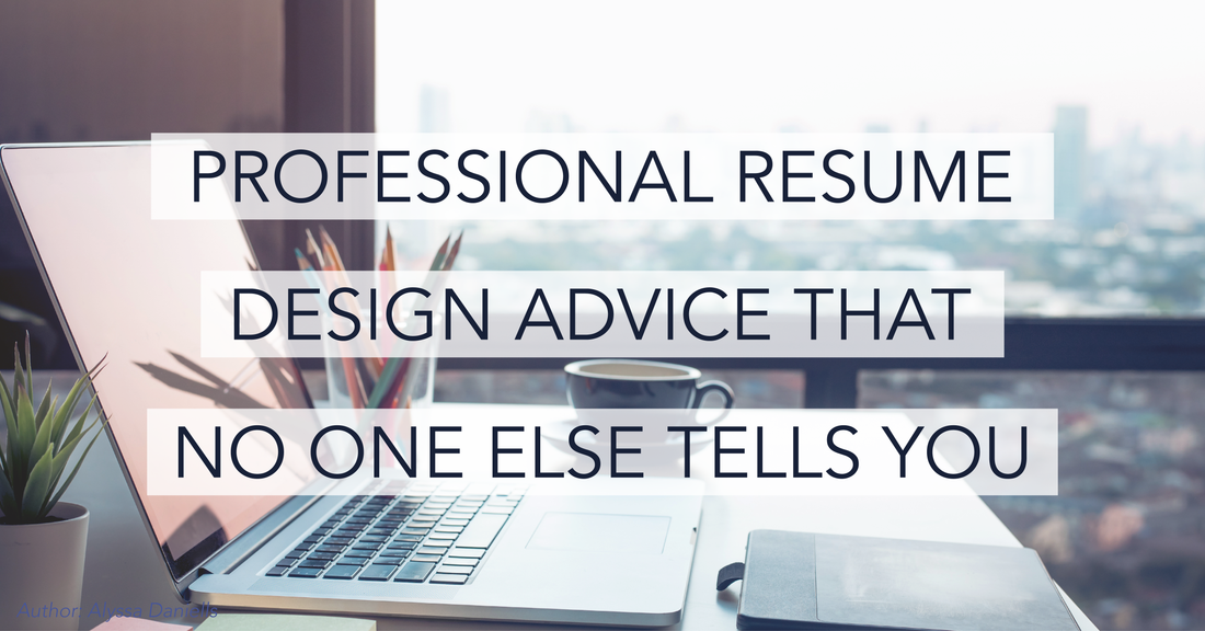 Professional Resume Design Advice That No One Tells You